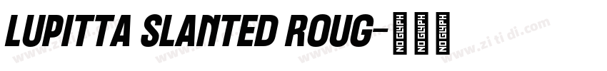 Lupitta Slanted Roug字体转换